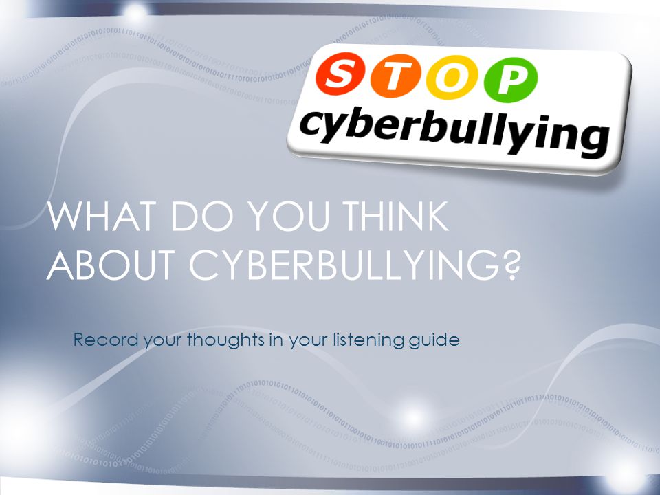 What do you think about Cyberbullying