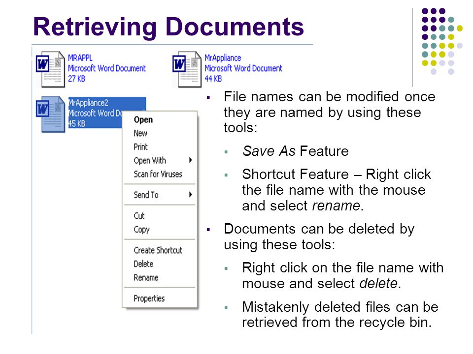Retrieving Documents File names can be modified once they are named by using these tools: Save As Feature.