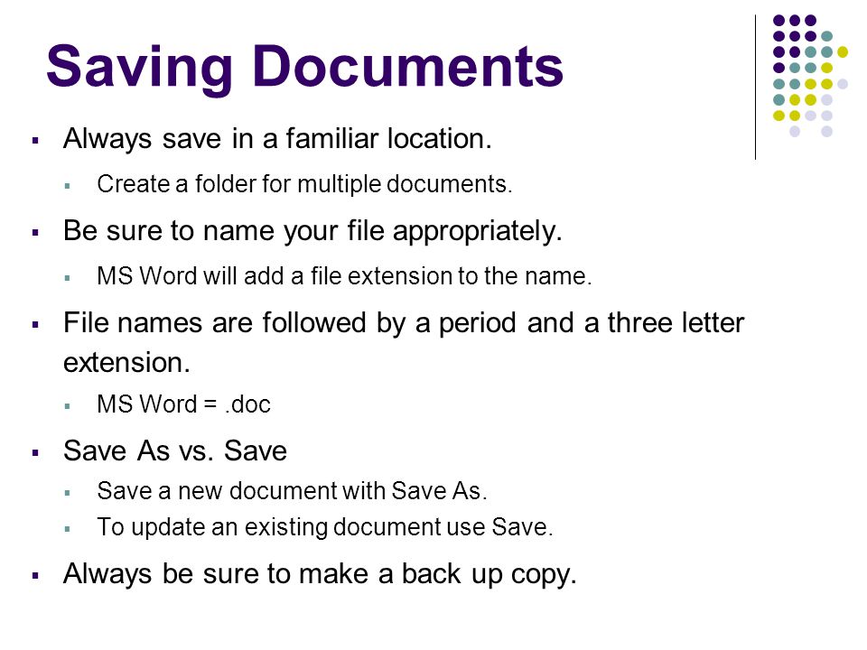 Saving Documents Always save in a familiar location.