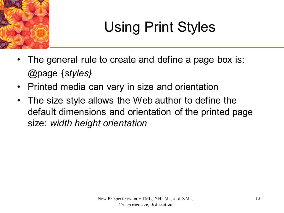 Using Print Styles The general rule to create and define a page box {styles} Printed media can vary in size and orientation.