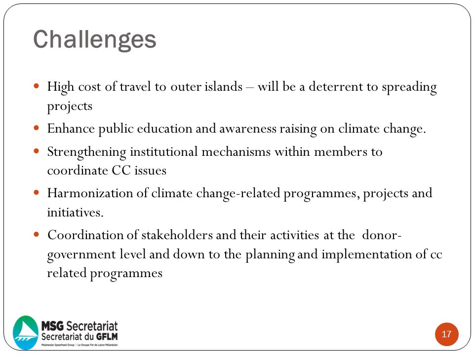 Challenges High cost of travel to outer islands – will be a deterrent to spreading projects.