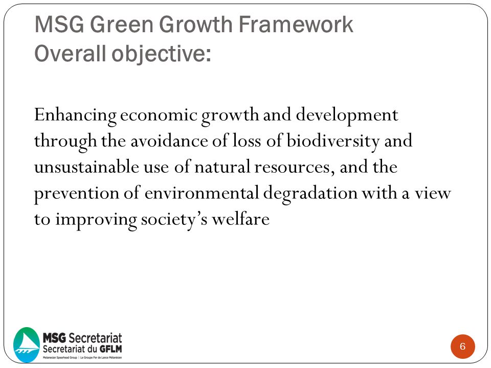 MSG Green Growth Framework Overall objective:
