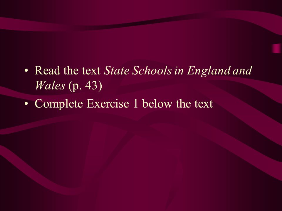 Read the text State Schools in England and Wales (p. 43)