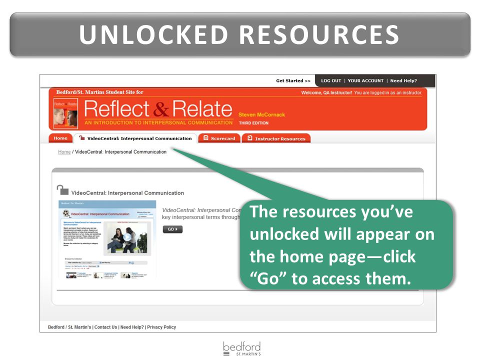 UNLOCKED RESOURCES The resources you’ve unlocked will appear on the home page—click Go to access them.
