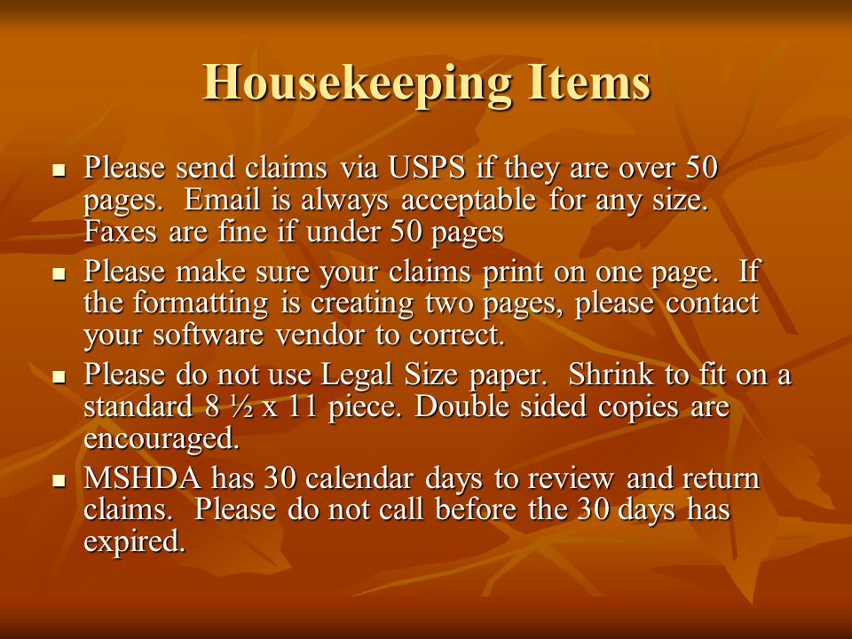Housekeeping Items Please send claims via USPS if they are over 50 pages.  is always acceptable for any size. Faxes are fine if under 50 pages.