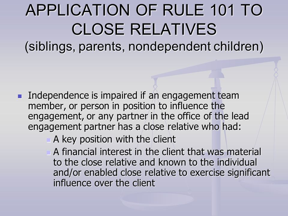 APPLICATION OF RULE 101 TO CLOSE RELATIVES (siblings, parents, nondependent children)
