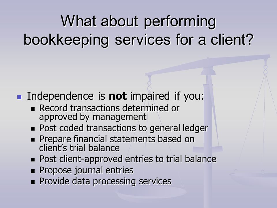 What about performing bookkeeping services for a client