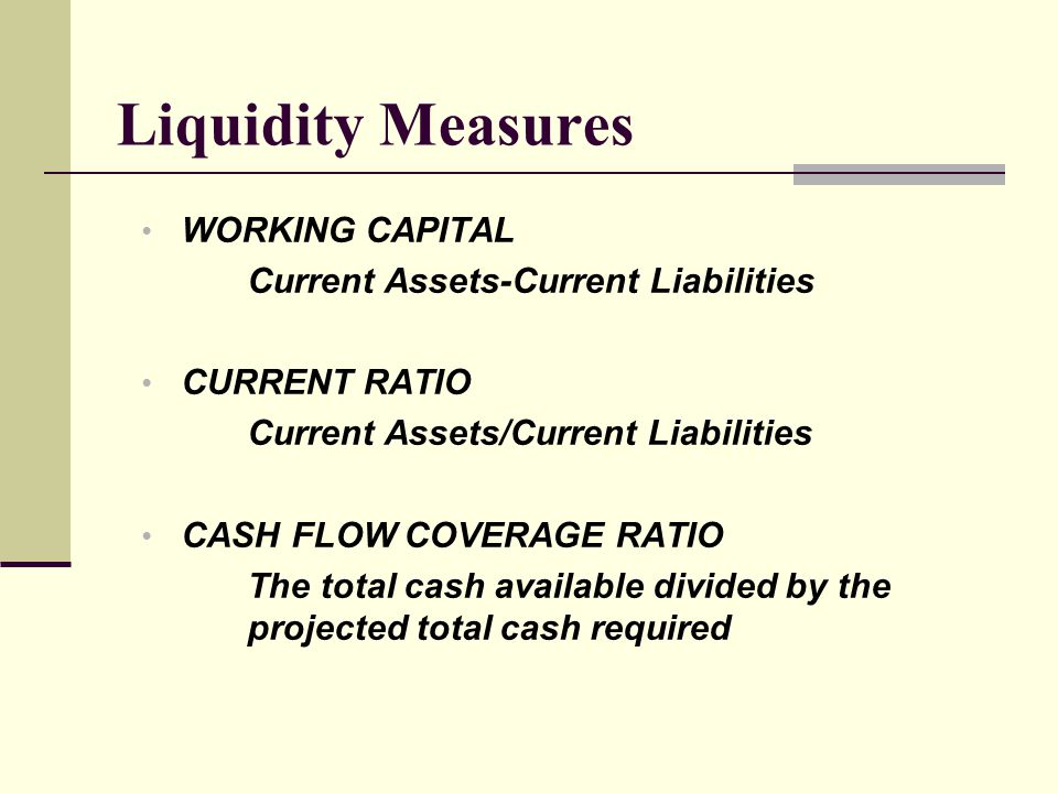 Liquidity Measures WORKING CAPITAL Current Assets-Current Liabilities