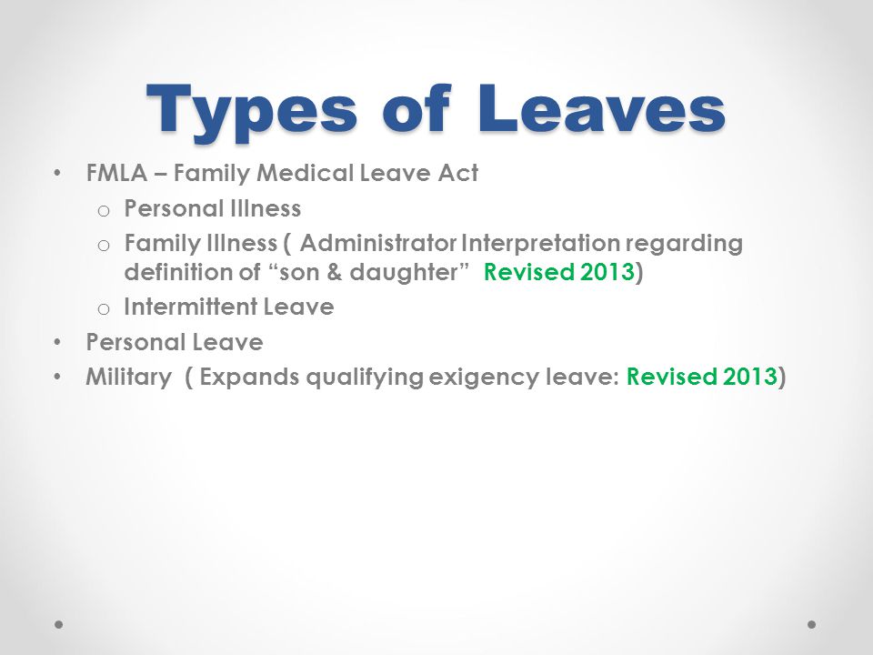 Types of Leaves FMLA – Family Medical Leave Act Personal Illness