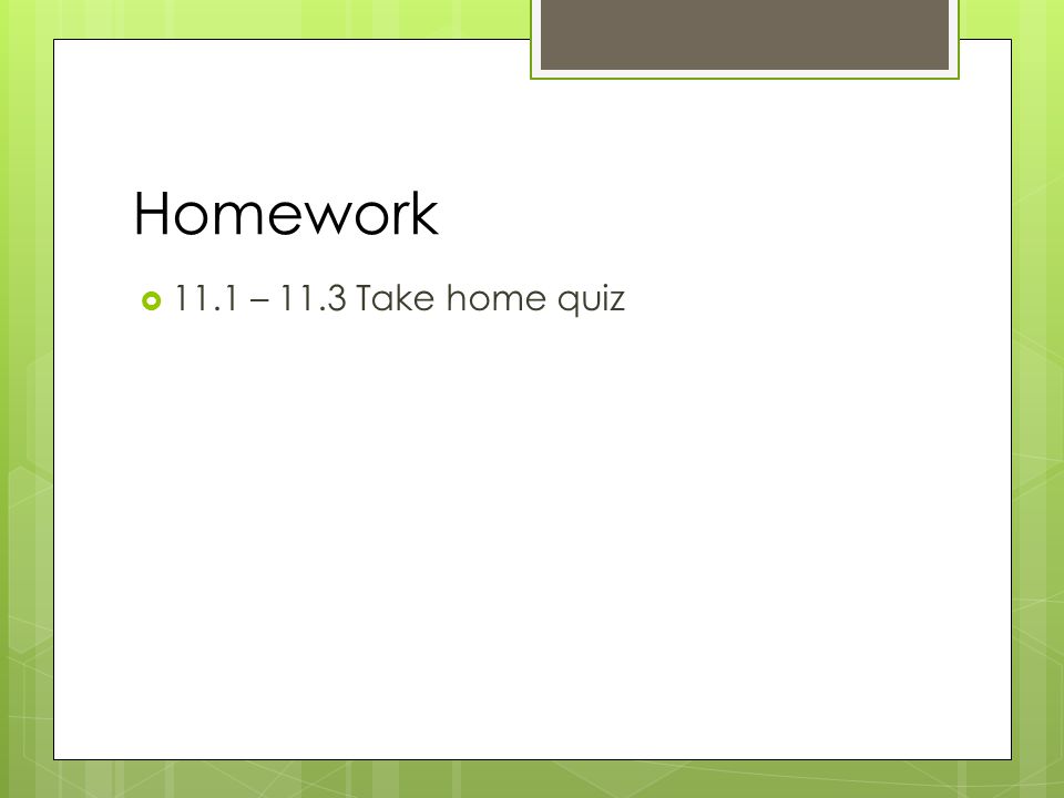 Homework 11.1 – 11.3 Take home quiz