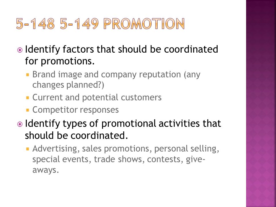 Promotion Identify factors that should be coordinated for promotions. Brand image and company reputation (any changes planned )