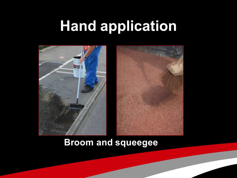Hand application Broom and squeegee