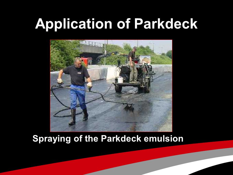 Application of Parkdeck Spraying of the Parkdeck emulsion