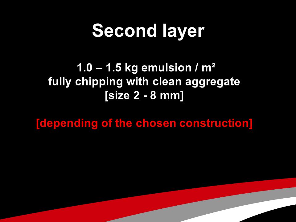 Second layer 1.0 – 1.5 kg emulsion / m²
