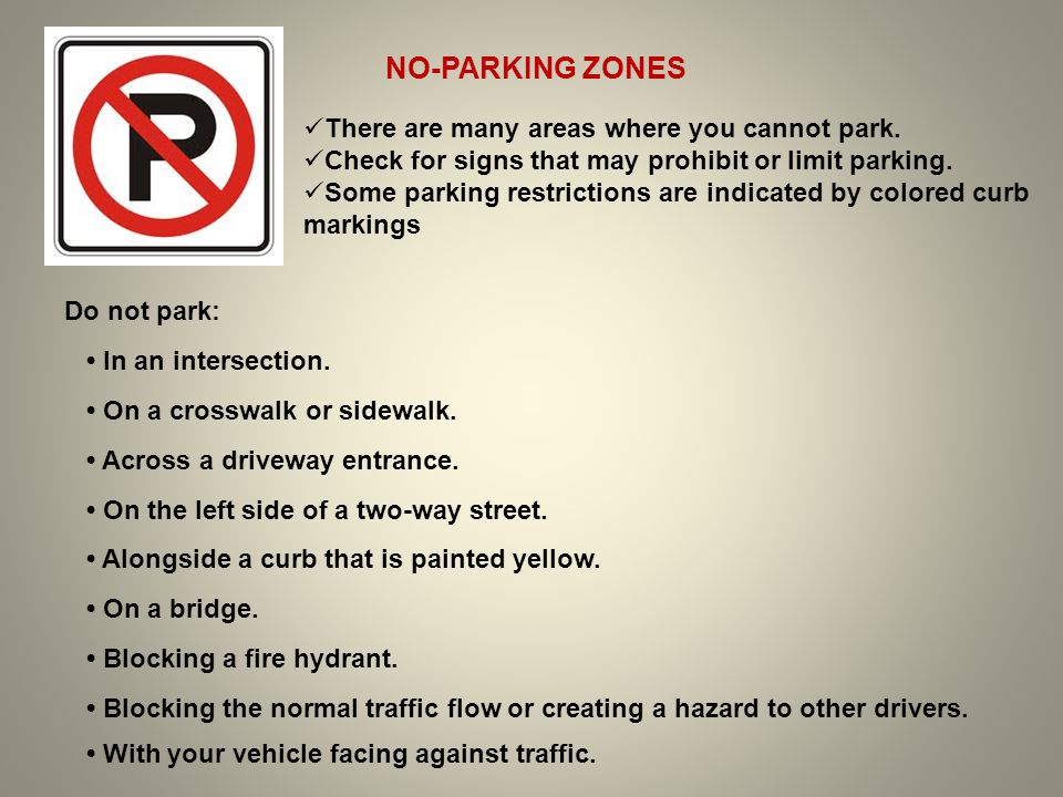 NO-PARKING ZONES There are many areas where you cannot park.