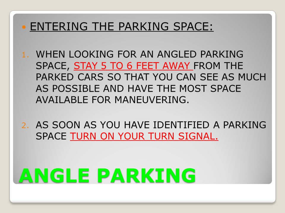 ANGLE PARKING ENTERING THE PARKING SPACE: