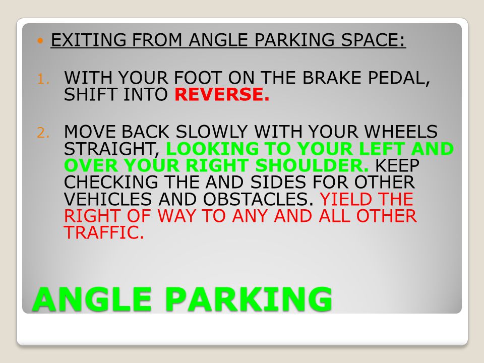 ANGLE PARKING EXITING FROM ANGLE PARKING SPACE: