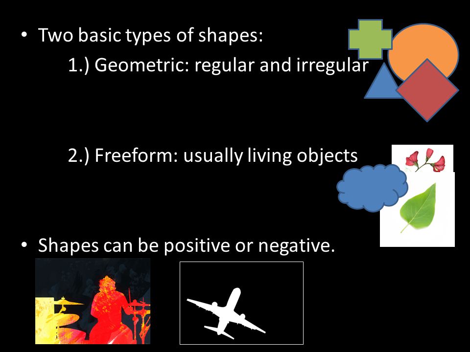 Two basic types of shapes: