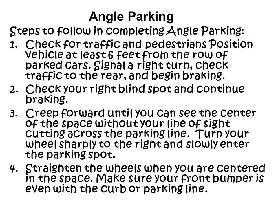 Angle Parking Steps to follow in completing Angle Parking: