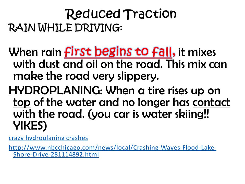 Reduced Traction RAIN WHILE DRIVING: