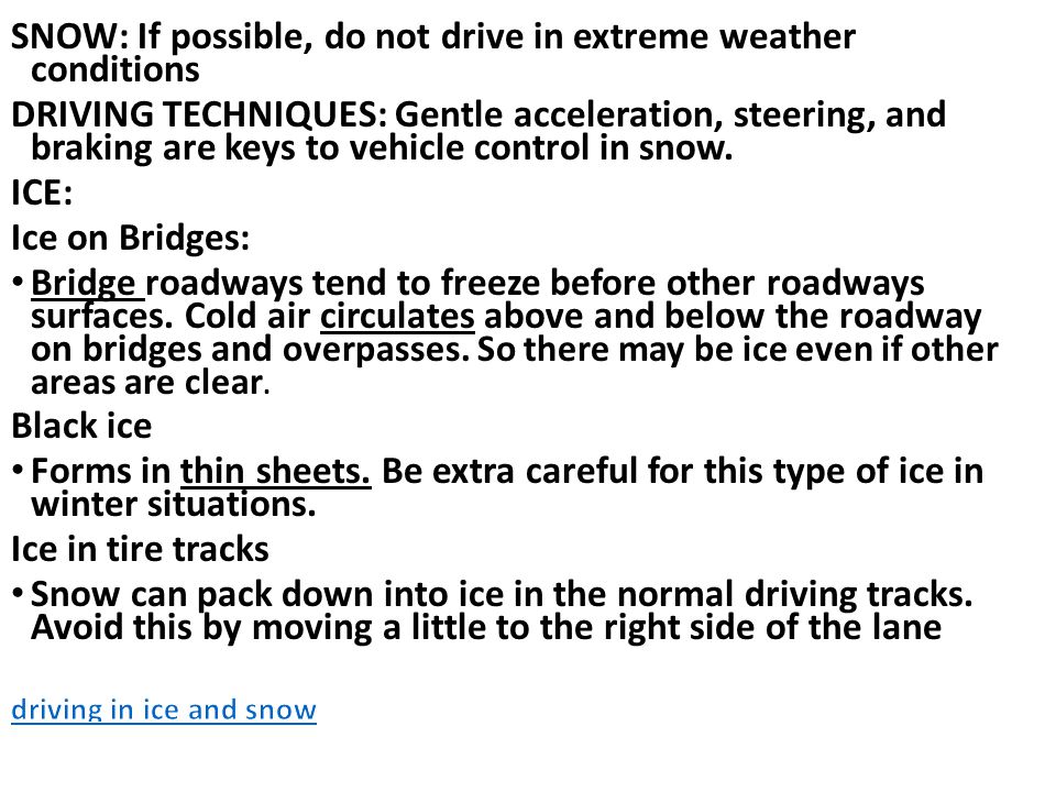 SNOW: If possible, do not drive in extreme weather conditions