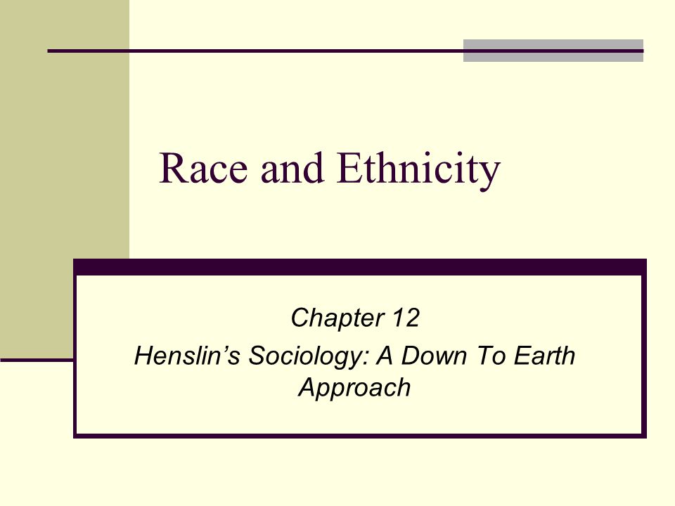 Chapter 12 Henslin’s Sociology: A Down To Earth Approach
