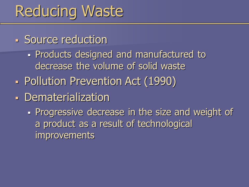 Reducing Waste Source reduction Pollution Prevention Act (1990)