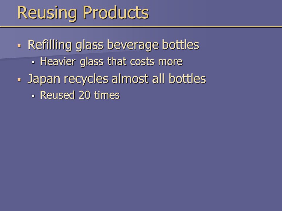 Reusing Products Refilling glass beverage bottles