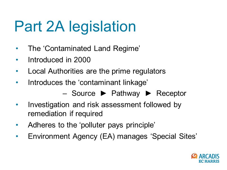 Part 2A legislation The ‘Contaminated Land Regime’ Introduced in 2000