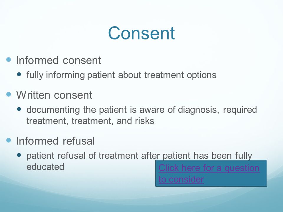 Consent Informed consent Written consent Informed refusal