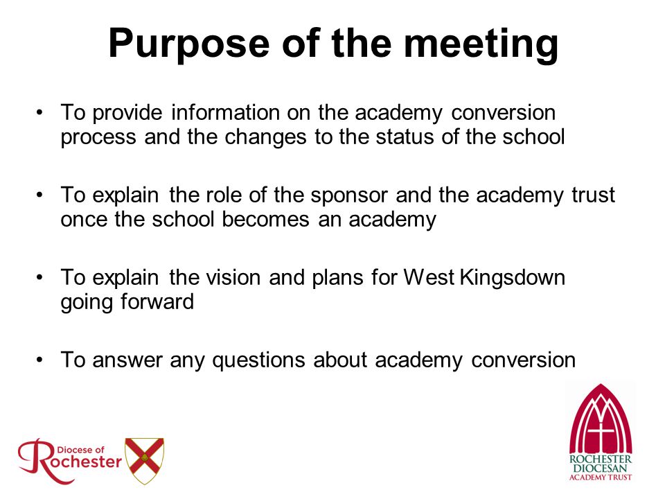 Purpose of the meeting To provide information on the academy conversion process and the changes to the status of the school.