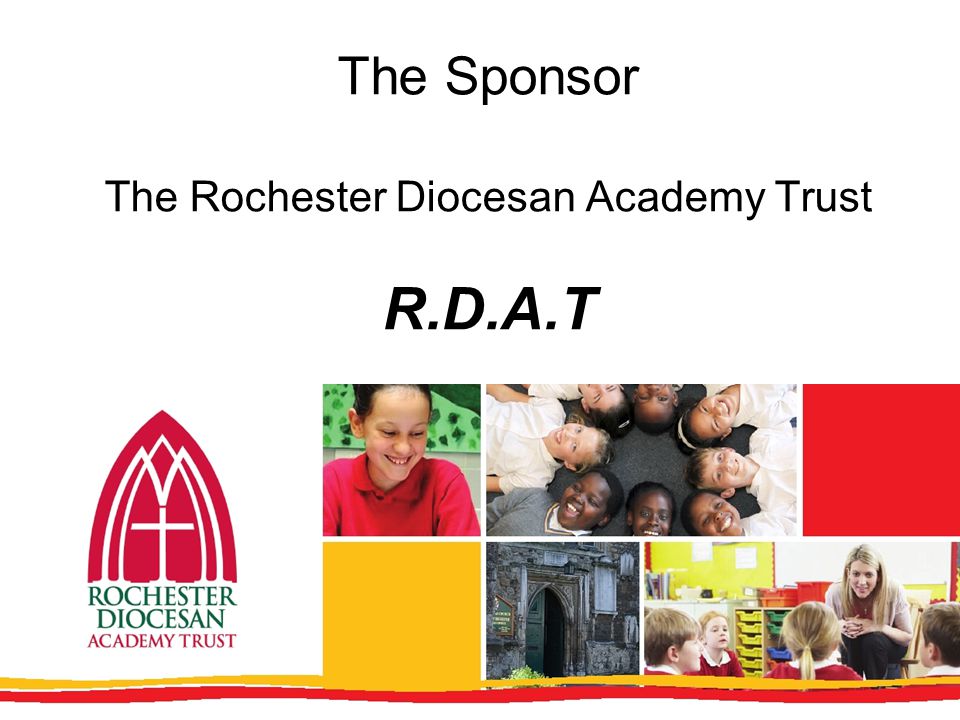 The Sponsor The Rochester Diocesan Academy Trust R.D.A.T