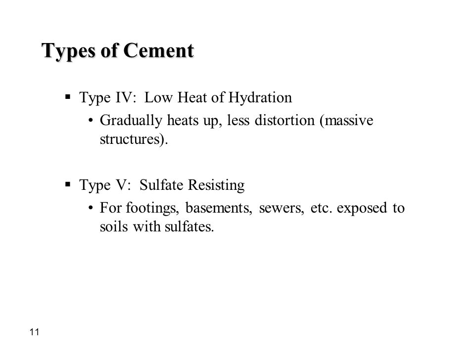 Types of Cement Type IV: Low Heat of Hydration