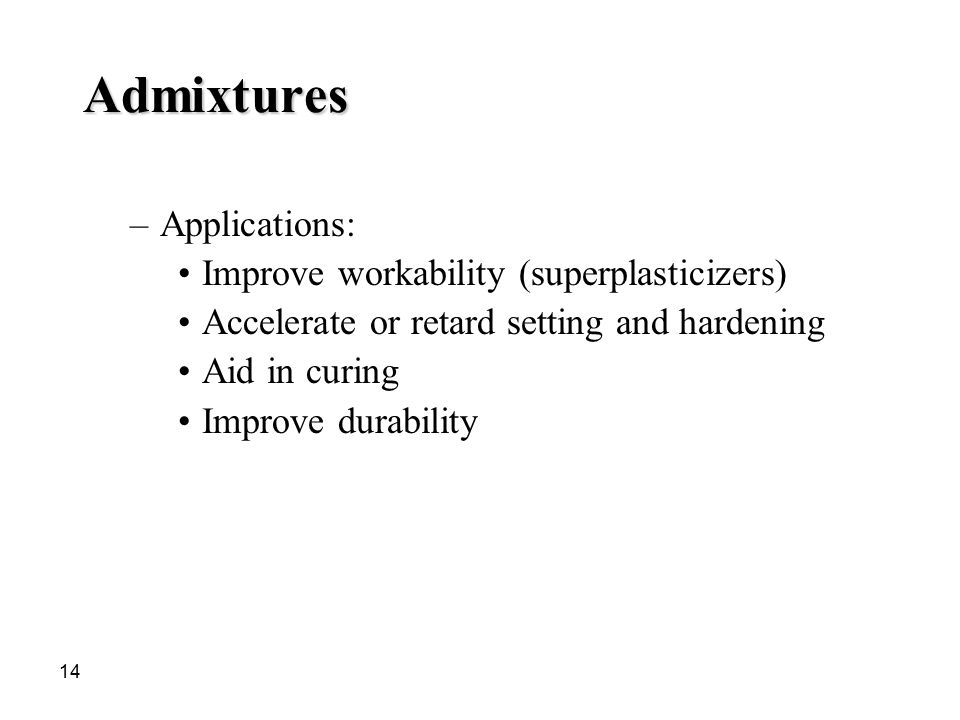 Admixtures Applications: Improve workability (superplasticizers)