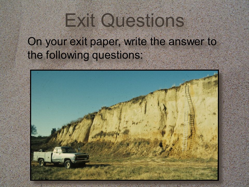 Exit Questions On your exit paper, write the answer to the following questions: