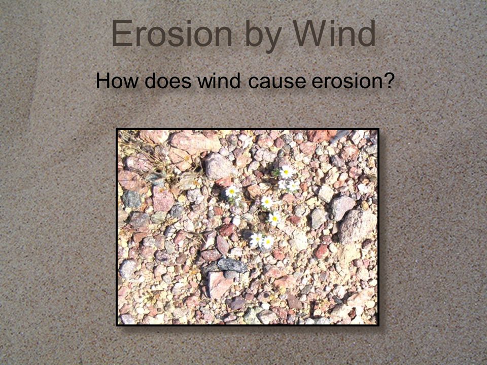 How does wind cause erosion