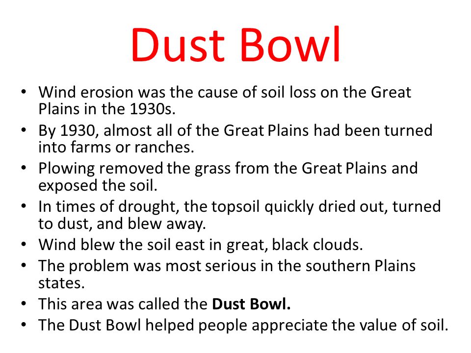 Dust Bowl Wind erosion was the cause of soil loss on the Great Plains in the 1930s.