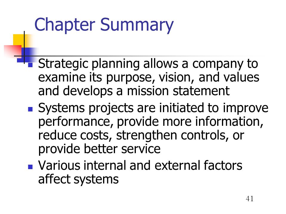 Chapter Summary Strategic planning allows a company to examine its purpose, vision, and values and develops a mission statement.