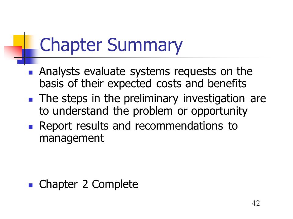 Chapter Summary Analysts evaluate systems requests on the basis of their expected costs and benefits.