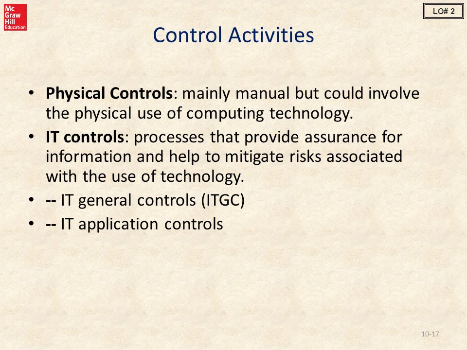 LO# 2 Control Activities. Physical Controls: mainly manual but could involve the physical use of computing technology.