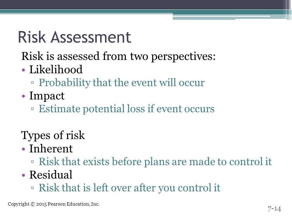 Risk Assessment Risk is assessed from two perspectives: Likelihood
