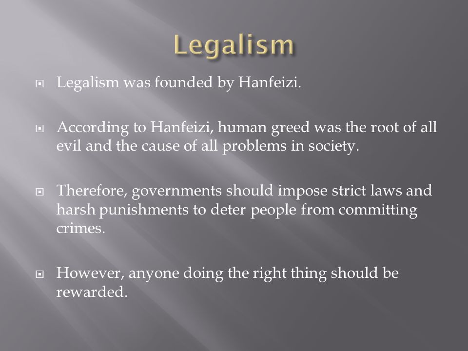 Legalism Legalism was founded by Hanfeizi.