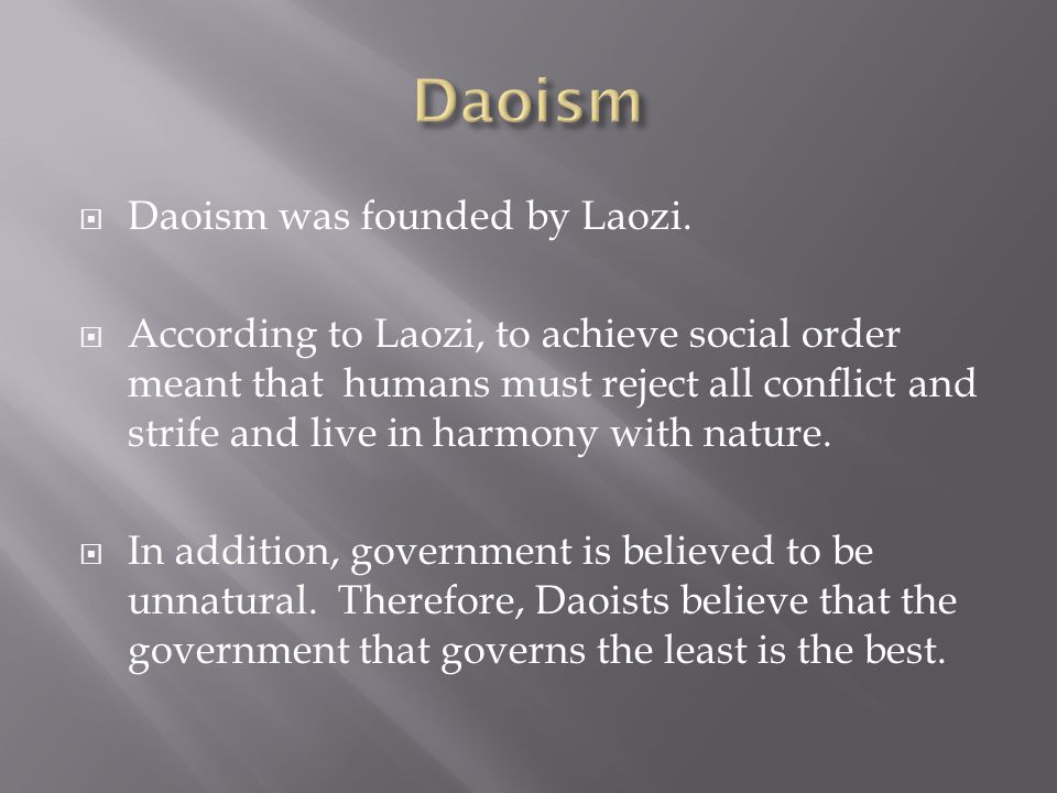 Daoism Daoism was founded by Laozi.