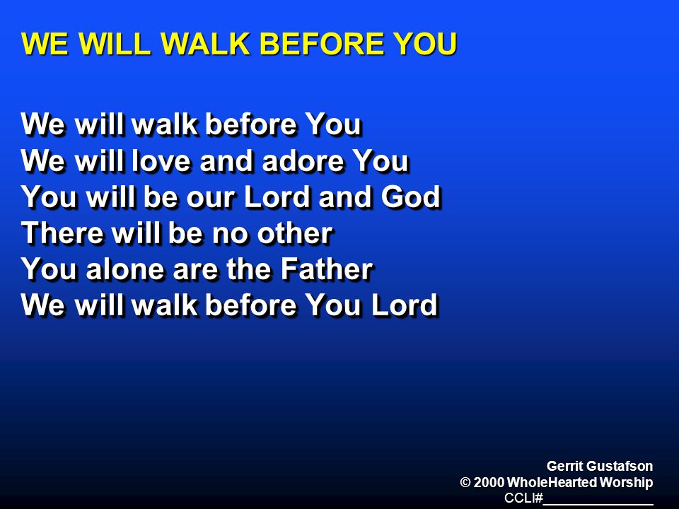We will love and adore You You will be our Lord and God