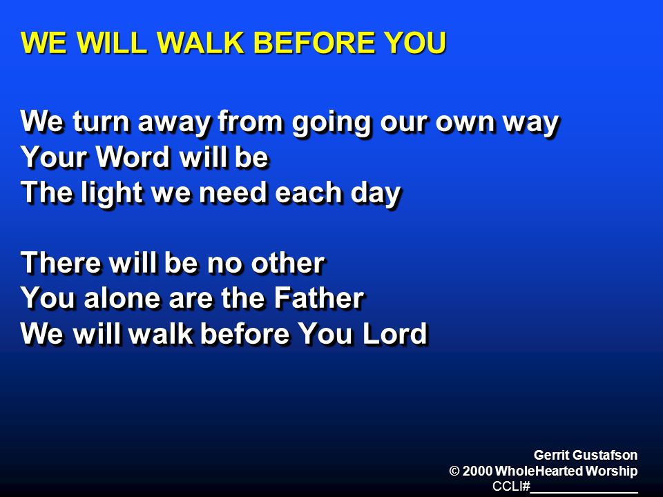 We turn away from going our own way Your Word will be