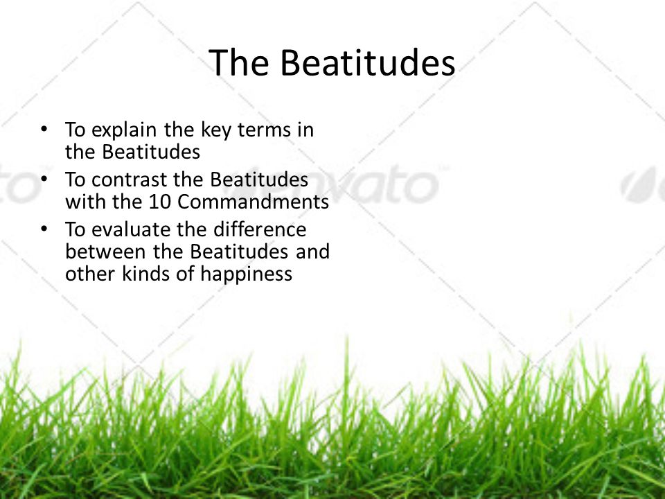 The Beatitudes To explain the key terms in the Beatitudes