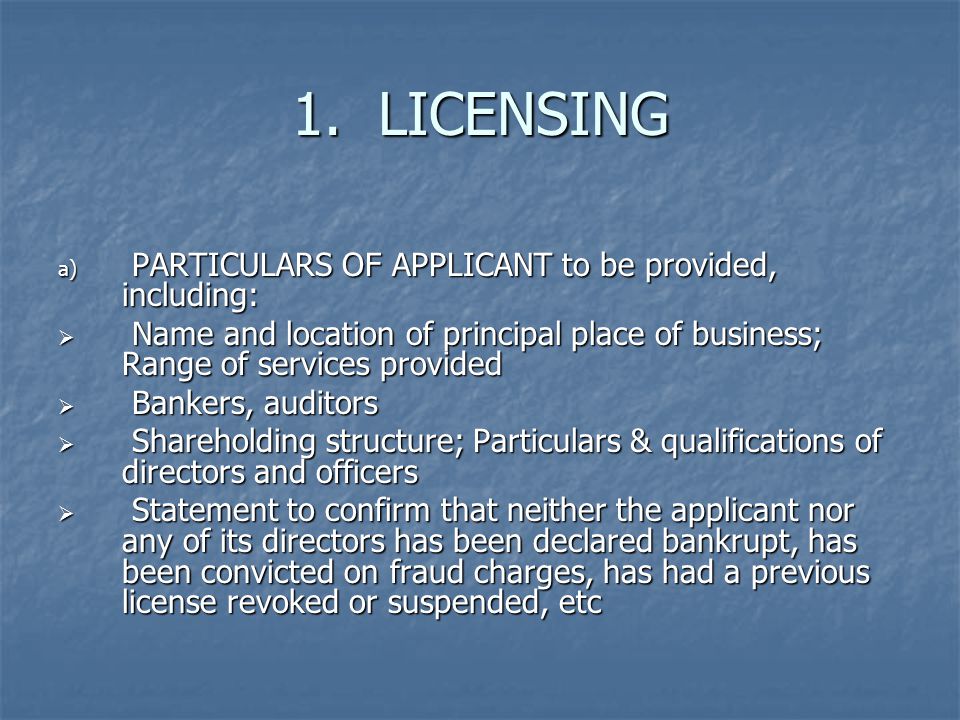 1. LICENSING PARTICULARS OF APPLICANT to be provided, including: