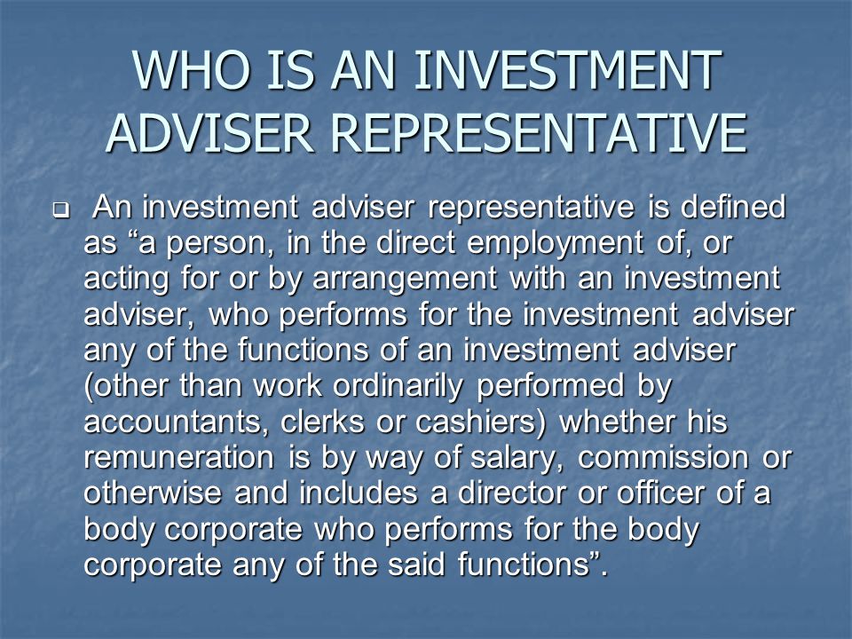 WHO IS AN INVESTMENT ADVISER REPRESENTATIVE