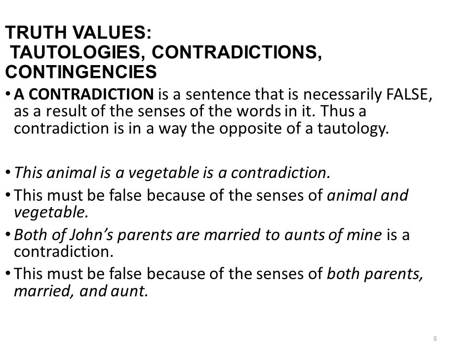 TRUTH VALUES: TAUTOLOGIES, CONTRADICTIONS, CONTINGENCIES