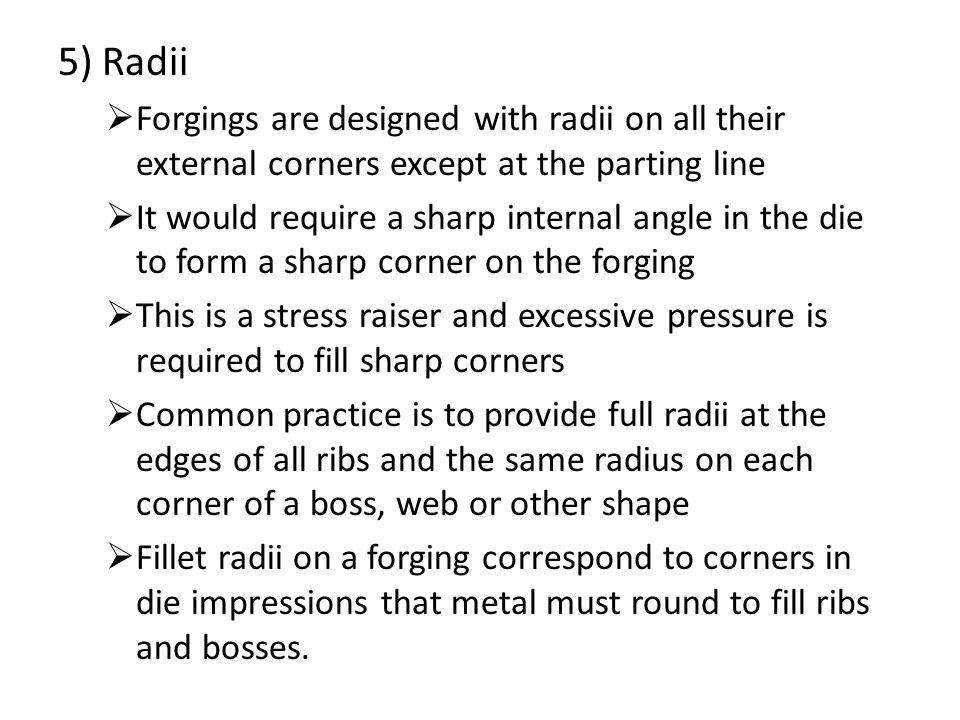5) Radii Forgings are designed with radii on all their external corners except at the parting line.
